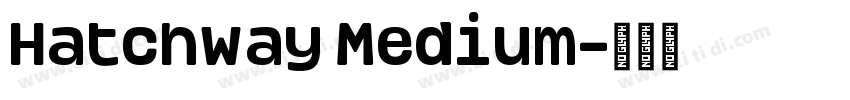 Hatchway Medium字体转换